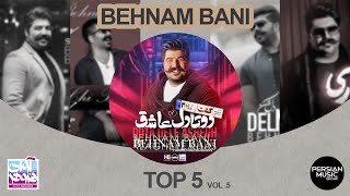 Behnam Bani  Top 5 Songs I Vol 5  پنج تا از بهترین آهنگ های بهنام بانی [upl. by Nagear705]