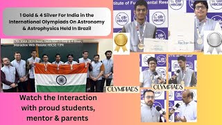 1 Gold amp 4 Silver For India IOAA Held In Brazil In Interaction With Medalists Mentors amp Parents [upl. by Ilise]