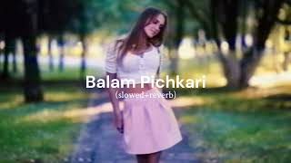 Balam Pichkari Full Song Yeh Jawaani Hai Deewani slowedreverb  remix song  lofi remix [upl. by Lette949]