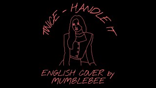 TWICE 트와이스  Handle It  English Cover by Mumblebee [upl. by Felix818]