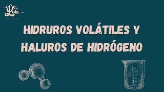 04 Hidruros volátiles y Haluros [upl. by Adnylem666]