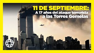 11 de septiembre a 17 años del ataque terrorista a las Torres Gemelas [upl. by Enaled]