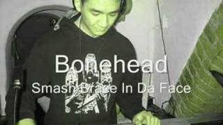 Bonehead  Smash Brace In Da Face [upl. by Iak]