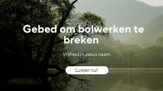 Gebed om Bolwerken te breken Bidden in de naam van JEZUS onze Redder ❤️ [upl. by Faucher]