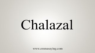 How To Say Chalazal [upl. by Allcot]