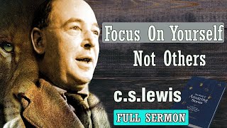 Focus On Yourself Not Others  C S Lewis [upl. by Annatnas164]