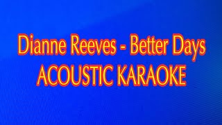 Dianne Reeves  Better Days ACOUSTIC KARAOKE [upl. by Arracahs]