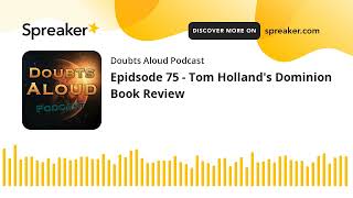 Epidsode 75  Tom Hollands Dominion Book Review [upl. by Esinereb]