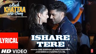 Ishare Tere Lyrical Video  Kuch Khattaa Ho Jaay  Guru Randhawa Saiee M Manjrekar Zahrah S Khan [upl. by Eerhs]