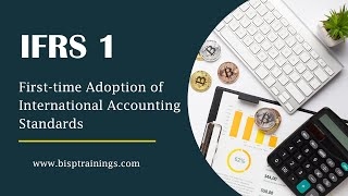 IFRS 1 Firsttime Adoption of International Accounting Standards  Getting Started with IFRS1 [upl. by Iphagenia]