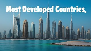 Top 10 Developed Countries in the World and What Makes Them Stand Out [upl. by Marty]