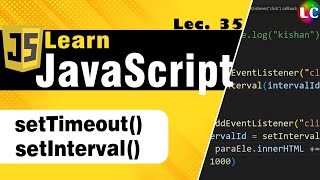 setTimeout and setInterval in Javascript  Lecture 35  Learn Coding [upl. by Ocimad]