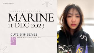 MARINEC1BNK48  CUTEBNK  LIVE 11 DEC 2023 [upl. by Ardekahs]