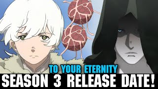 TO YOUR ETERNITY SEASON 3 RLS DATE  Fumetsu No Anata E Season 3 [upl. by Thynne]