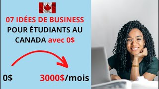 🔥 7 idées de business que tu peux lancer avec 0 si tu es etudianttravailleur au Canada [upl. by Taddeo]