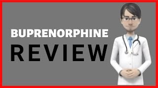 BUPRENORPHINE what is buprenorphine buprenorphine effects buprenorphine naloxone [upl. by Irish]