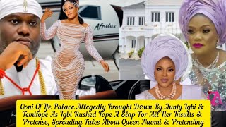 Ooni Of Ife Palace Allegedly Brought Døwn By Aunty Igbi amp Temitope Over Queen Naomi [upl. by Eitsirk]