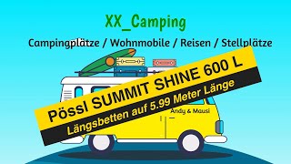 😱 Unglaublich  Längsbetten bei 599 Meter  PÖSSL SUMMIT SHINE 600 L Camper Van Modell 2024 [upl. by Ocirderf]