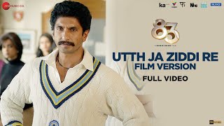 Utth Ja Ziddi Re Film Version  Full Video  83  Ranveer Singh Kabir Khan  Pritam Tushar Joshi [upl. by Anoval693]