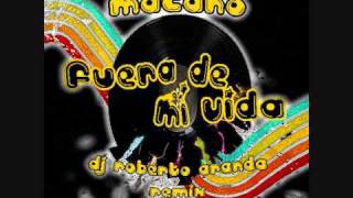 Macano  Fuera de Mi Vida Dj Roberto Aranda Remix [upl. by Hymen]