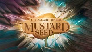 THE PARABLE OF THE MUSTARD SEED [upl. by Eltrym]