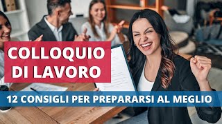 Colloquio di Lavoro 12 consigli per prepararsi al meglio [upl. by Wainwright564]