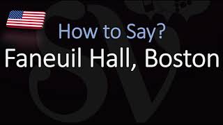 How to Pronounce Faneuil Hall Boston CORRECTLY [upl. by Eiryt]