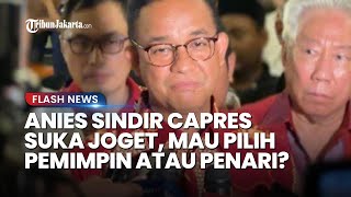 Sindiran Keras Anies ke Capres Kampanye Suka Joget Mau Pilih Pemimpin atau Penari [upl. by Evette]