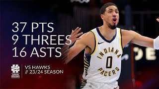 Tyrese Haliburton 37 pts 9 threes 16 asts vs Hawks 2324 season [upl. by Trask986]