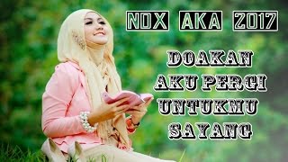 ndx aka 2017 doakan aku pergi untukmu sayang [upl. by Ahserb]