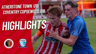 Atherstone Town u18 vs Coventry Copsewood u18  PreSeason  Match Highlights  July 25th 2024 [upl. by Sloane]