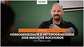 Márcio Leão Explica Homogeneidade e heterogeneidade dos maciços rochosos [upl. by Inavoj]