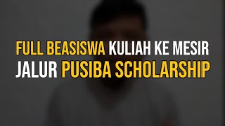 BEASISWA PUSIBA  CARA MENDAPATKAN FULL BEASISWA KULIAH KE ALAZHAR MESIR JALUR PUSIBA SCHOLARSHIP [upl. by Thissa]