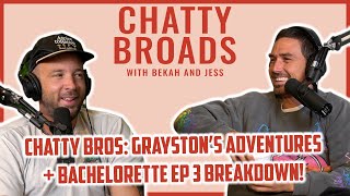 CHATTY BROS Grayston’s Adventures  Bachelorette Ep 3 Breakdown [upl. by Aicercul]