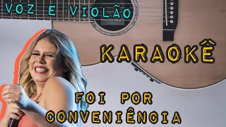 Foi Por Conveniência  Marília Mendonça  Karaokê  Voz e Violão Playback [upl. by Ecnarrot92]