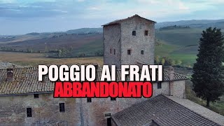 Poggio ai Frati abbandonato  Un luogo della Toscana pieno di leggende e storia [upl. by Eleph546]