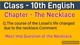 QThe course of the Loisels life changed due to the necklacethe most Imp Question of the Necklace [upl. by Annecorinne409]