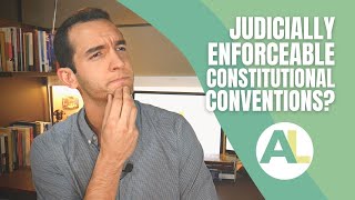 Are CONSTITUTIONAL CONVENTIONS like quotResponsible Governmentquot JUDICIALLY ENFORCEABLE  AUSSIE LAW [upl. by Kcirtapnaes]