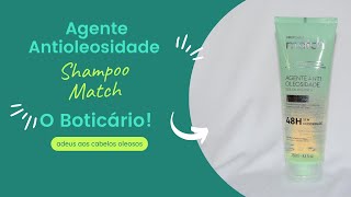 Shampoo Match Agente Antioleosidade O Boticário [upl. by Alul]