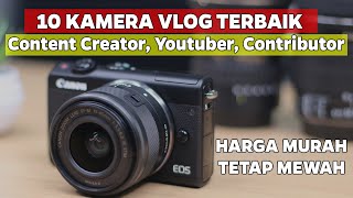 10 KAMERA VLOG TERBAIK UNTUK CONTENT CREATOR YOUTUBER PEMULA CONTRIBUTOR HARGA MURAH TETAP MEWAH [upl. by Uta]