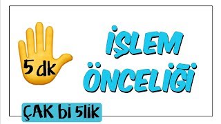 5 dkda İşlem Önceliği  Çak Bi 5lik [upl. by Sirraf221]