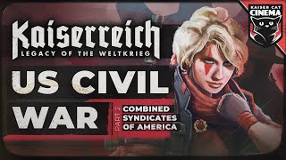 World Of Kaiserreich  US Civil War  part 2  Combined Syndicates [upl. by Macfarlane]