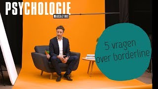 5 vragen over BORDERLINE  Psychologie Magazine [upl. by Rapsag]