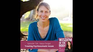 154 Katya Cengel on Treating Psychosomatic Issues [upl. by Lielos]