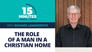 The Role Of A Man In A Christian Home 12  Richard Langworthy [upl. by Haldes]