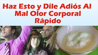 Haz Esto y Dile Adios Al Mal Olor Corporal COMO ELIMINAR EL MAL OLOR DE LAS AXILAS RAPIDO [upl. by Assiren]