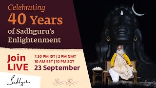 Celebrating 40 Years of Sadhgurus Enlightenment  LIVE from Isha Yoga Center [upl. by Dewain792]