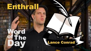 Enthrall  Word of The Day with Lance Conrad [upl. by Alletsirhc]