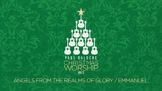 Angels From The Realms Of GloryEmmanuel Lyric Video  Paul Baloche  Official [upl. by Arreis288]