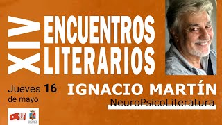 ENCUENTROS LITERARIOS Ignacio Martín quotNeuroPsicoLiteraturaquot [upl. by Sile]